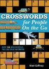 Crosswords for People on the Go: Over 150 Quick Puzzles You Can Solve Anywhere By Matt Gaffney Cover Image