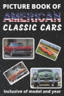 Picture Book of American Classic Cars: For Seniors with Dementia Large Print Dementia Activity Book for Car Lovers Present/Gift Idea for Alzheimer/Str Cover Image