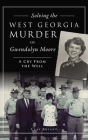 Solving the West Georgia Murder of Gwendolyn Moore: A Cry from the Well Cover Image