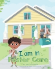 I Am in Foster Care By Keri Collinsworth Cover Image