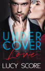 Undercover Love By Lucy Score Cover Image