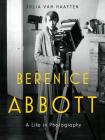 Berenice Abbott: A Life in Photography By Julia Van Haaften Cover Image