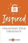 Inspired: Unlocking Your Creativity By Tina Houser (Editor) Cover Image