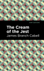 The Cream of the Jest By James Branch Cabell, Mint Editions (Contribution by) Cover Image