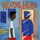 The Hoodie Hero (Books by Teens #5) By Ashley Cooper, Daequan Golden, Rico McCard Cover Image