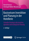Basiswissen Investition Und Planung in Der Hotellerie: Schneller Einstieg in Die Investive, Operative Und Strategische Planung By Bernd Heesen, Christoph Walter Meusburger Cover Image
