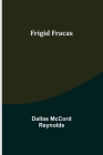 Frigid Fracas By Dallas McCord Reynolds Cover Image