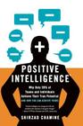Positive Intelligence: Why Only 20% of Teams and Individuals Achieve Their True Potential and How You Can Achieve Yours By Shirzad Chamine Cover Image