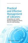 Practical and Effective Management of Libraries: Integrating Case Studies, General Management Theory and Self-Understanding (Chandos Information Professional) By Richard Moniz Jr Cover Image
