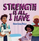 Strength Is All I Have By Daveisha Price Cover Image