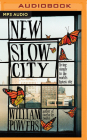 New Slow City: Living Simply in the World's Fastest City By William Powers, Adam Verner (Read by) Cover Image