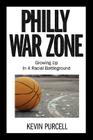 Philly War Zone: Growing Up in a Racial Battleground By Kevin Purcell Cover Image
