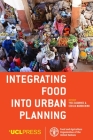 Integrating Food into Urban Planning By Yves Cabannes (Editor), Cecilia Marocchino (Editor) Cover Image