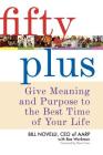 Fifty Plus: Give Meaning and Purpose to the Best Time of Your Life Cover Image