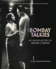 Bombay Talkies: An Unseen History of Indian Cinema By Debashree Mukherjee Cover Image