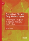Portraits of EDO and Early Modern Japan: The Shogun's Capital in Zuihitsu Writings, 1657-1855 Cover Image