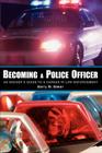 Becoming a Police Officer: An Insider's Guide to a Career in Law Enforcement By Barry M. Baker Cover Image