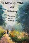 In Search of Peace and Belonging: Through Letter Writing By Francine C. Beauvoir Ph. D. Cover Image