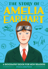 The Story of Amelia Earhart: An Inspiring Biography for Young Readers (The Story of: Inspiring Biographies for Young Readers) Cover Image