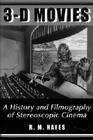 3-D Movies: A History and Filmography of Stereoscopic Cinema (McFarland Classics) Cover Image