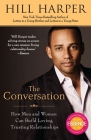 The Conversation: How Men and Women Can Build Loving, Trusting Relationships By Hill Harper Cover Image