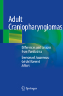 Adult Craniopharyngiomas: Differences and Lessons from Paediatrics By Emmanuel Jouanneau (Editor), Gérald Raverot (Editor) Cover Image