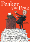 Peaker of the Peak: Letters to the Editor, Hong Kong 2003-2022 By Mark Peaker Cover Image