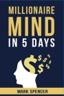 Millionaire Mind In 5 Days By Mark Spencer Cover Image