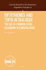 Enthymemes and Topoi in Dialogue: The Use of Common Sense Reasoning in Conversation (Current Research in the Semantics / Pragmatics Interface #41) Cover Image