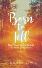Born to Tell: How I Found Healing Through the Power of Forgiveness By Jennifer Lewis Cover Image
