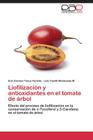 Liofilización y antioxidantes en el tomate de árbol By Yanza Hurtado Erik Germán, Maldonado M. Lida Yaneth Cover Image