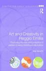 Art and Creativity in Reggio Emilia: Exploring the Role and Potential of Ateliers in Early Childhood Education (Contesting Early Childhood) By Vea Vecchi Cover Image