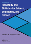 Introduction to Probability and Statistics for Science, Engineering, and Finance By Walter A. Rosenkrantz Cover Image