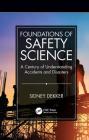 Foundations of Safety Science: A Century of Understanding Accidents and Disasters By Sidney Dekker Cover Image