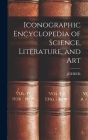 Iconographic Encyclopedia of Science, Literature, and Art By Jgheck Cover Image