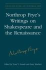 Northrop Frye's Writings on Shakespeare and the Renaissance (Collected Works of Northrop Frye #28) Cover Image