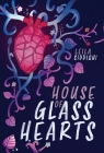 House of Glass Hearts By Leila Siddiqui Cover Image
