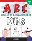 ABC Games to Learn Alphabet for Kids, Volume 3: for Ages 3+ Activity Workbook By P. R. Fhunta Cover Image