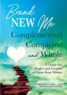 Brand New Me: Complemented, Completed and Whole: A Guide for Singles and Couples to Grow from Within By Chaute Thompson Cover Image
