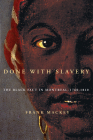 Done with Slavery: The Black Fact in Montreal, 1760-1840 (Studies on the History of Quebec #21) Cover Image