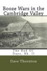 Booze Wars in the Cambridge Valley: The Bad Ol' Days, Bk. II By Dave Thornton Cover Image