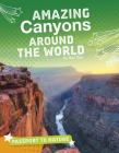 Amazing Canyons Around the World By Gail Terp Cover Image