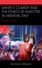 Dante's Comedy and the Ethics of Invective in Medieval Italy: Humor and Evil (Studies in Medieval Literature) By Nicolino Applauso Cover Image