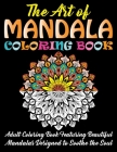 The Art of Mandala Coloring Book: Adult Coloring Book Featuring Beautiful Mandalas Designed to Soothe the Soul By One Touch Publishing Cover Image