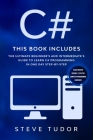 C#: This book Includes: The Ultimate Beginner's And Intermediate's Guide To Learn C# Programming In One Day Step-By-Step ( Cover Image