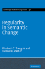 Regularity in Semantic Change (Cambridge Studies in Linguistics #97) By Elizabeth Closs Traugott, Richard B. Dasher Cover Image