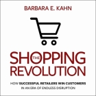 The Shopping Revolution Lib/E: How Successful Retailers Win Customers in an Era of Endless Disruption Cover Image