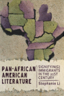 Pan–African American Literature: Signifyin(g) Immigrants in the Twenty-First Century Cover Image