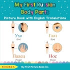 My First Russian Body Parts Picture Book with English Translations: Bilingual Early Learning & Easy Teaching Russian Books for Kids By Veronika S Cover Image