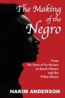 The Making of a Negro: From The Door of No Return to Barak Obama and The White House Cover Image